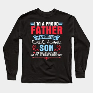 I'M A Proud Father Of A Wonderful Sweet Awesome Son Gave Me Long Sleeve T-Shirt